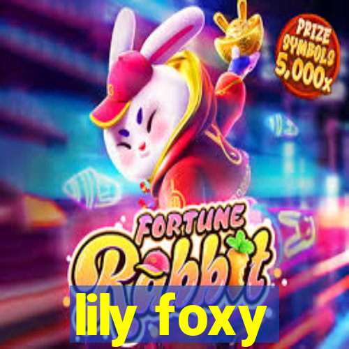 lily foxy